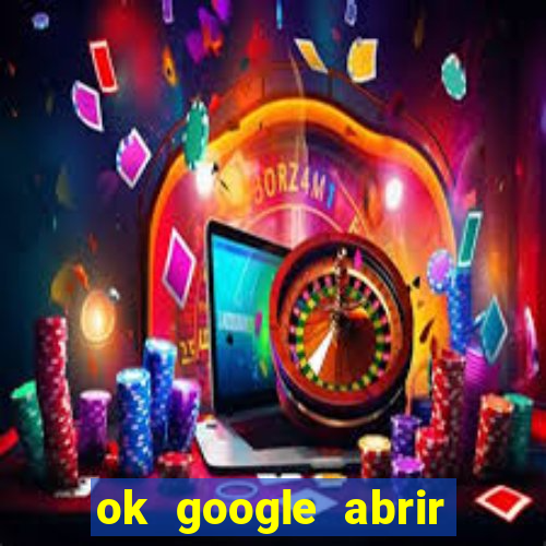 ok google abrir jogo de c****